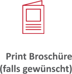 Print Broschüre (falls gewünscht)